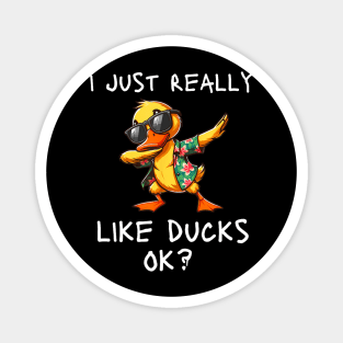 I Just Really Like Ducks Ok Cute Duck Dabbing Magnet